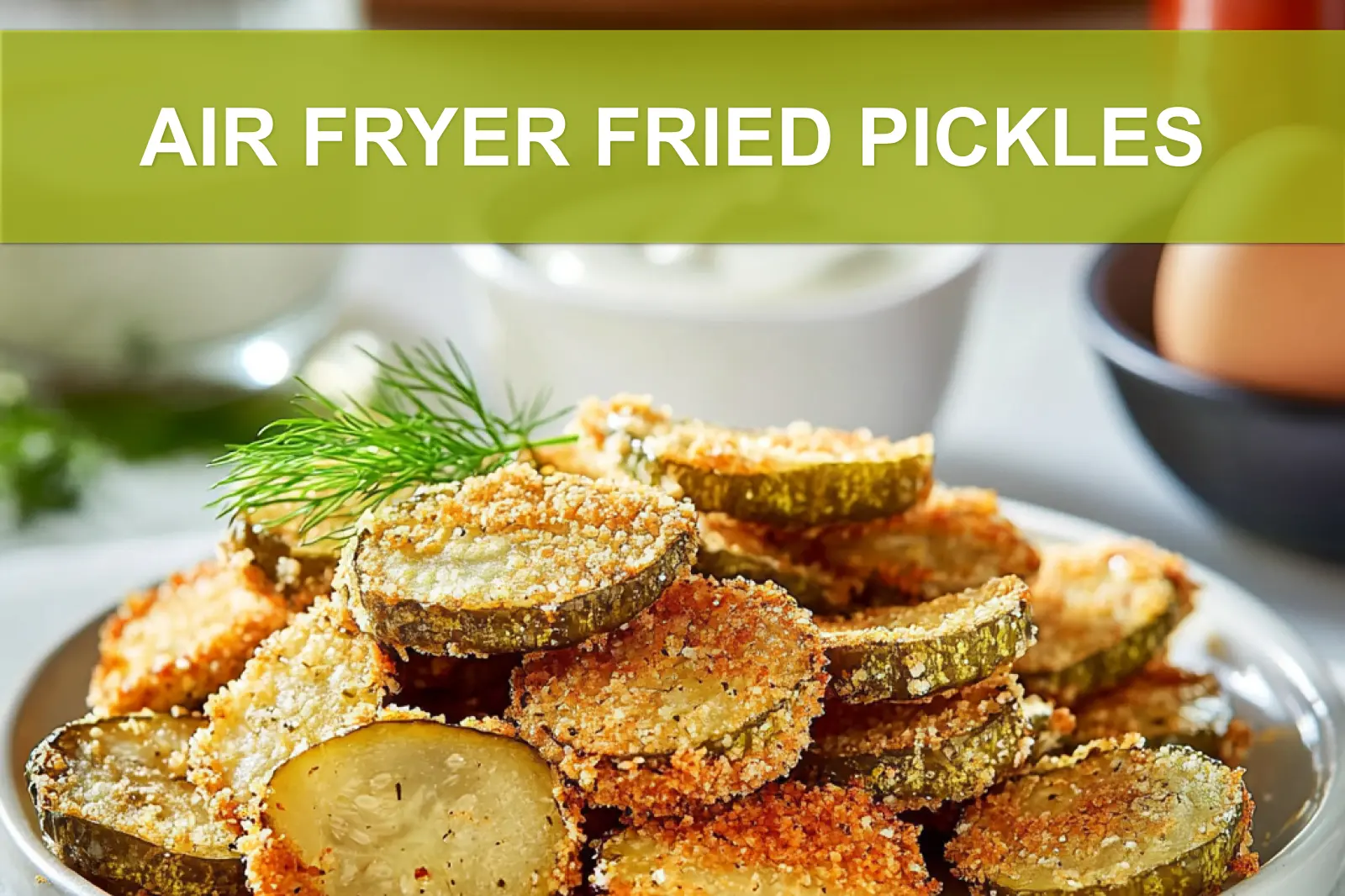 AIR FRYER FRIED PICKLES golden crispy chips with dill and creamy dip in warm light