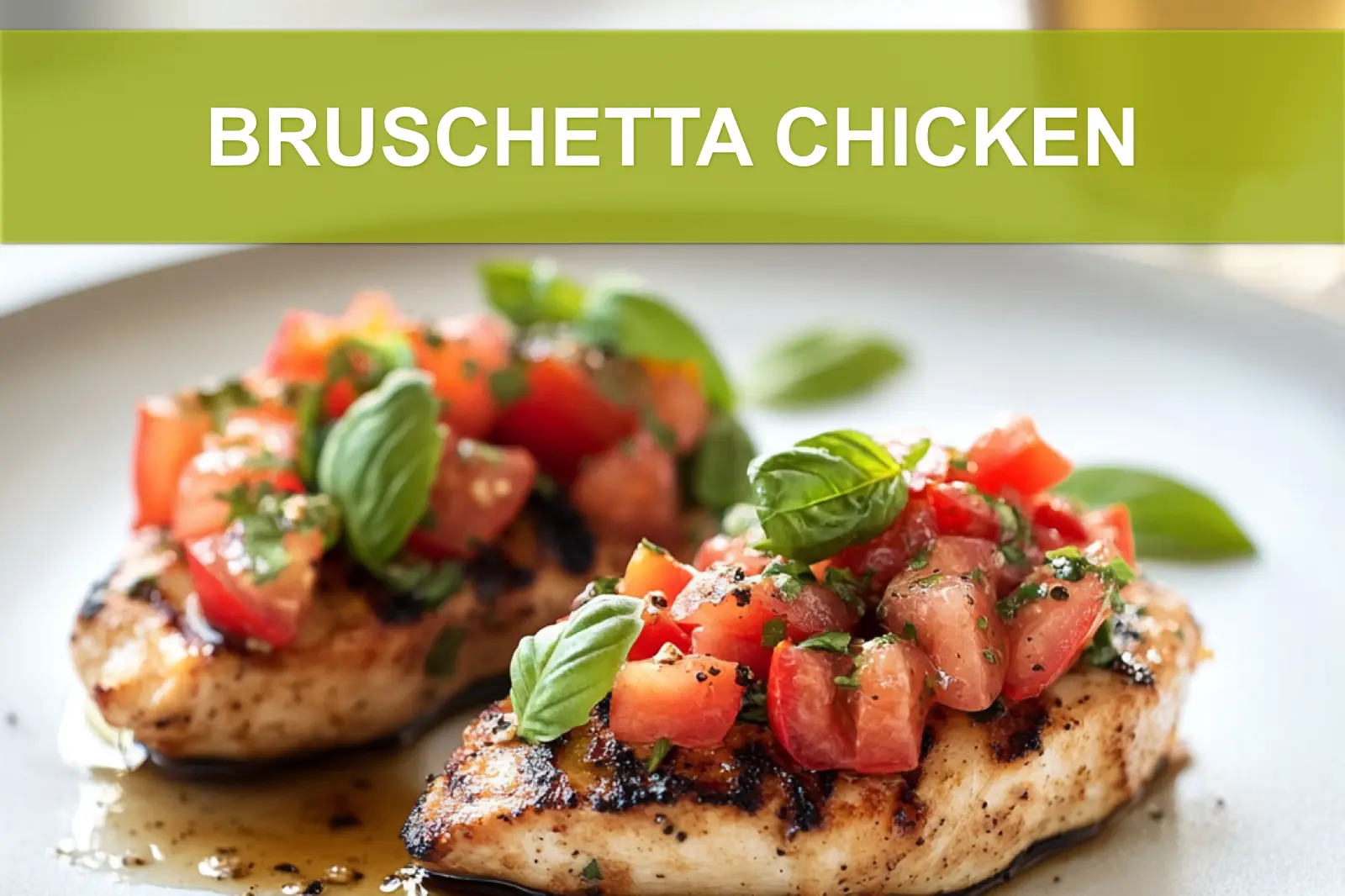 BRUSCHETTA CHICKEN topped with tomatoes basil garlic and balsamic glaze in warm light