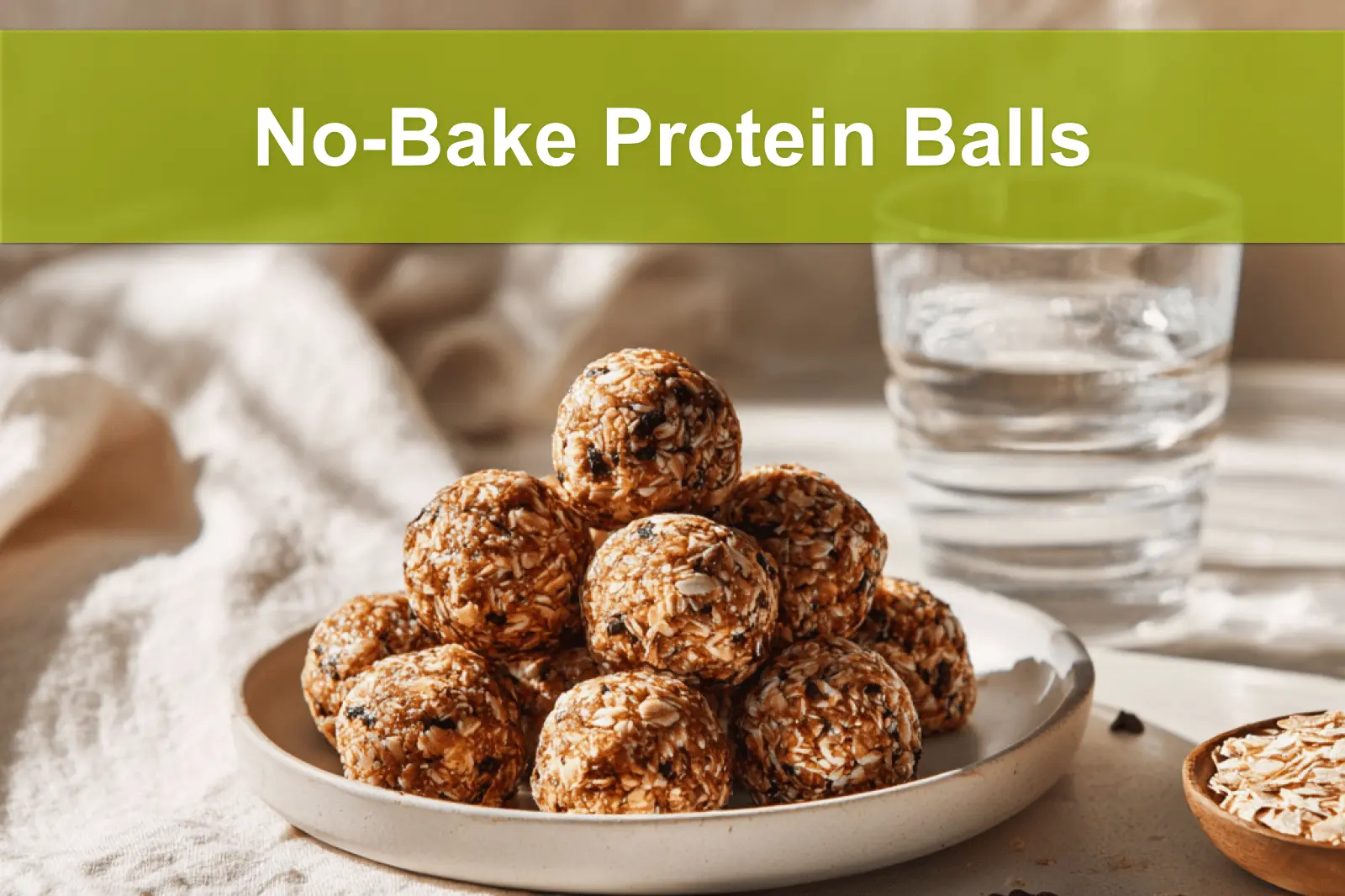 No-Bake Protein Balls on white napkin with clear water glass warm inviting close-up