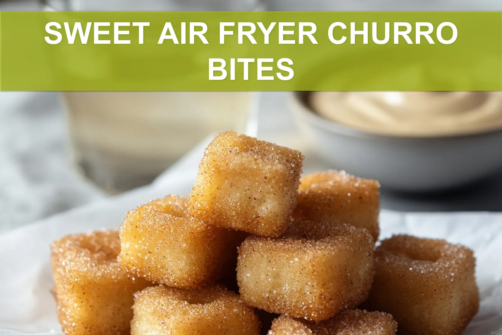 Sweet Air Fryer Churro Bites: Easy and Delicious Recipe
