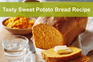 Tasty Sweet Potato Bread Recipe fresh loaf on white cloth with clear glass of water
