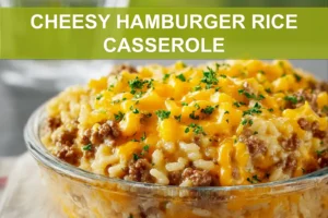 CHEESY HAMBURGER RICE CASSEROLE creamy baked casserole with melted cheddar and fresh herbs