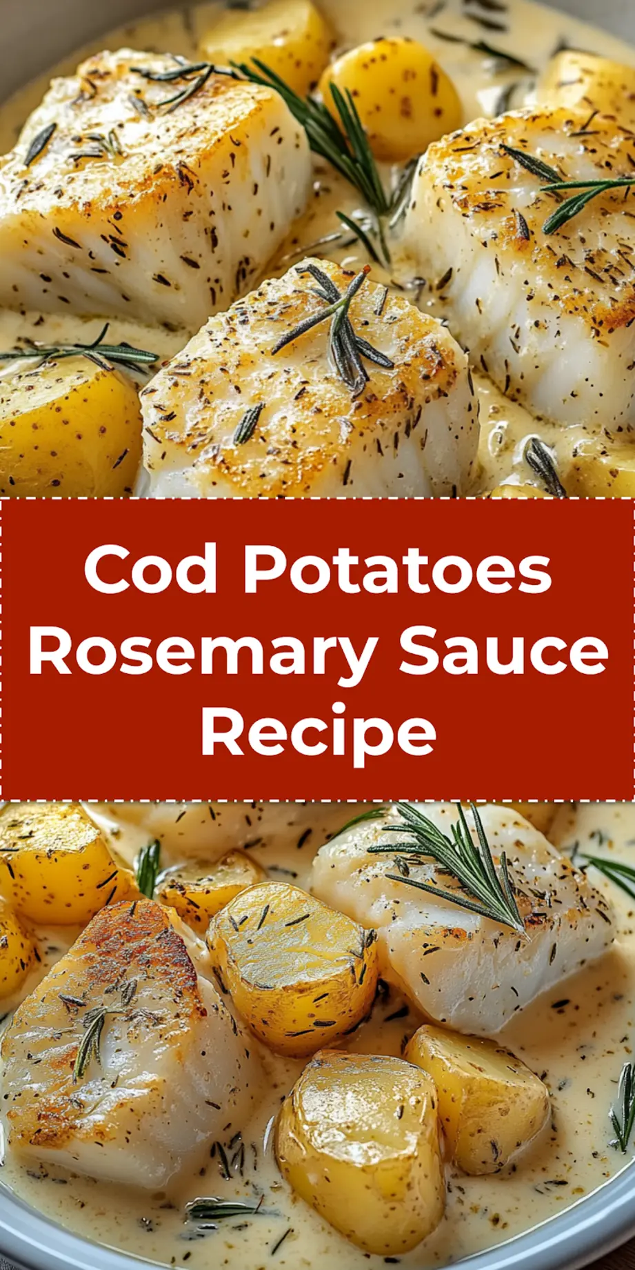 Pinterest-ready view of plated COD POTATOES IN ROSEMARY CREAM SAUCE garnished with fresh rosemary