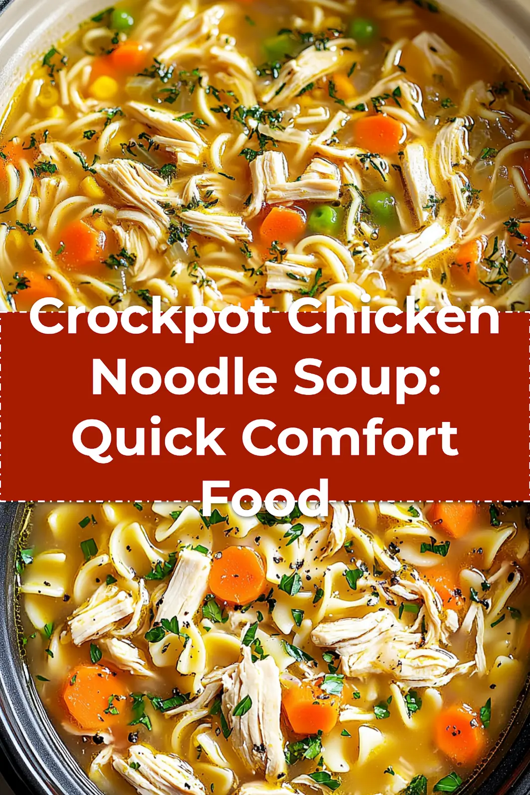 Crockpot Chicken Noodle Soup: Easy Delicious Recipe 3 Crockpot chicken noodle soup served in bowl with spoon and fresh herbs, ready for Pinterest