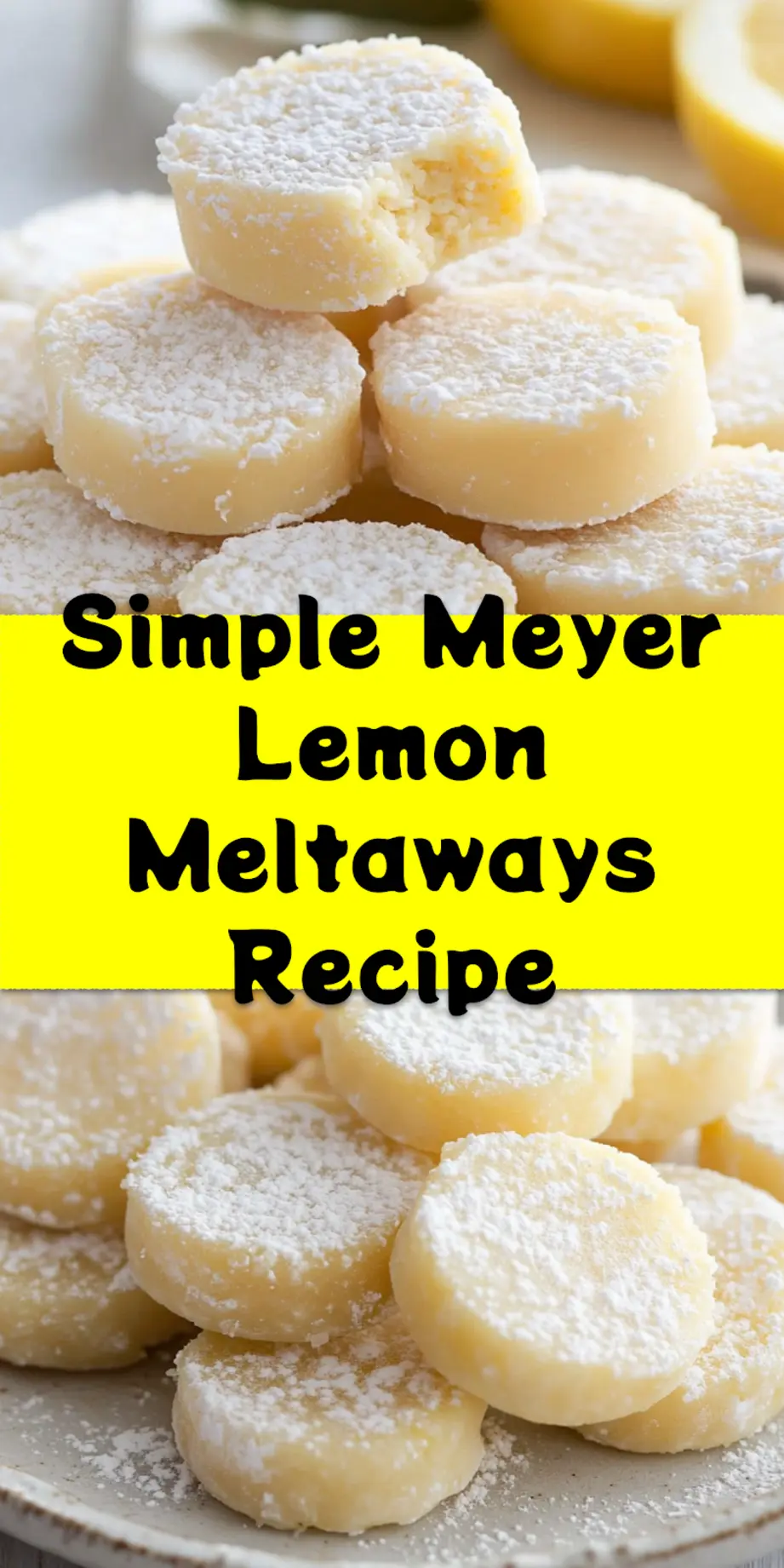 Meyer Lemon Meltaways Recipe - Easy and Delicious Treats 3 Finished Meyer Lemon Meltaways stacked and sprinkled with powdered sugar on cooling rack with lemon slices