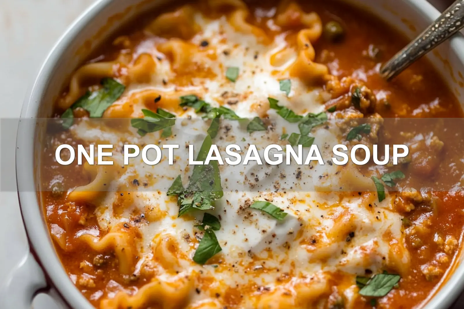 ONE POT LASAGNA SOUP centered hero view, clean and uncluttered