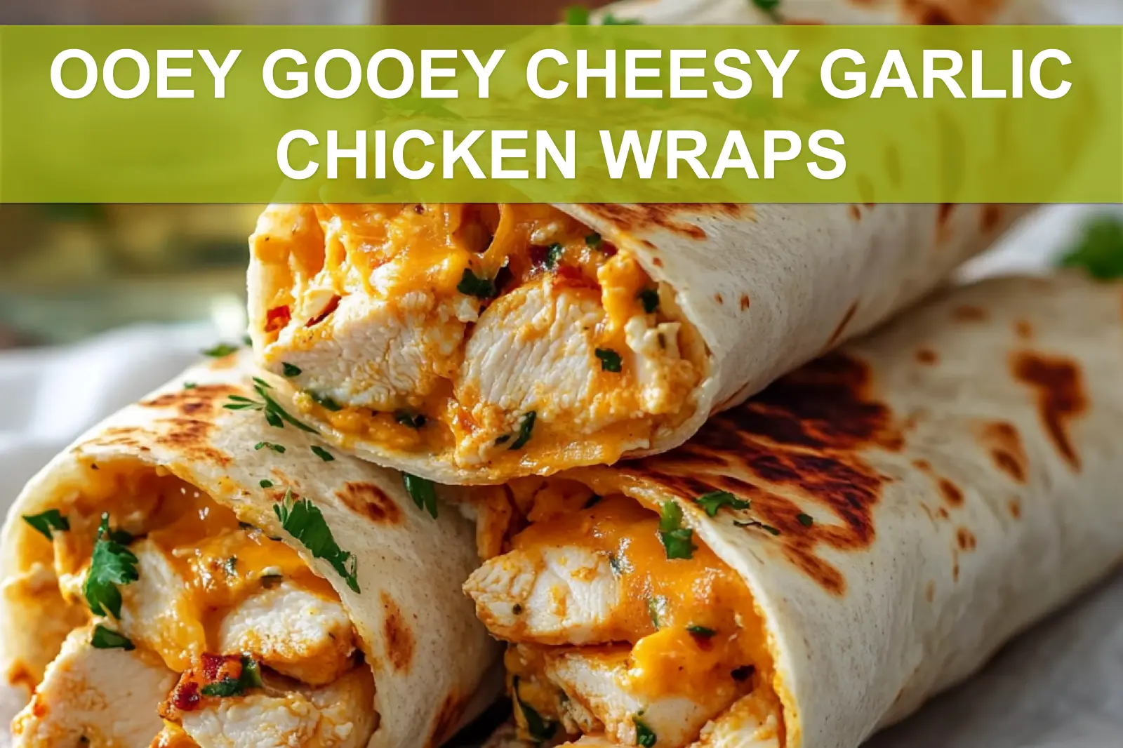 Ooey-Gooey Cheesy Garlic Chicken Wraps: Quick & Delicious!