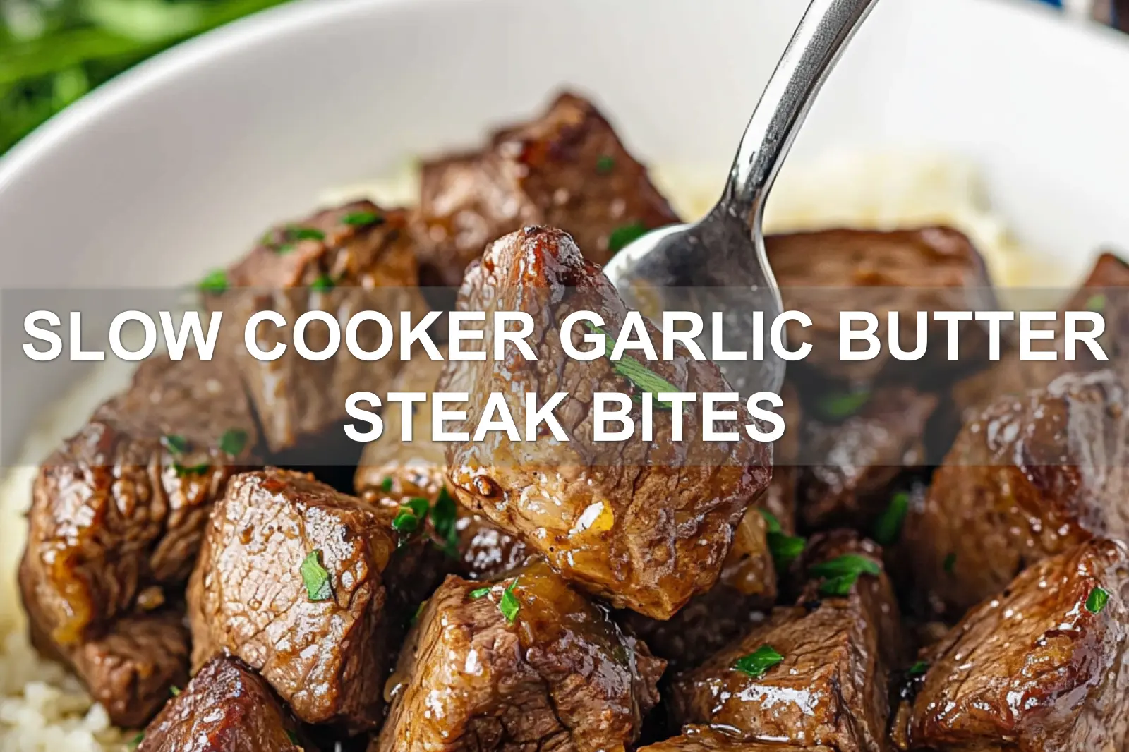Slow Cooker Garlic Butter Steak Bites: Delicious & Easy Feast 4 SLOW COOKER GARLIC BUTTER STEAK BITES centered hero view, clean and uncluttered