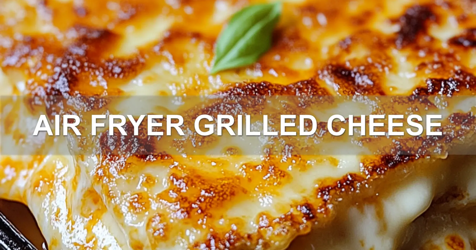 AIR FRYER GRILLED CHEESE centered hero view, clean and uncluttered