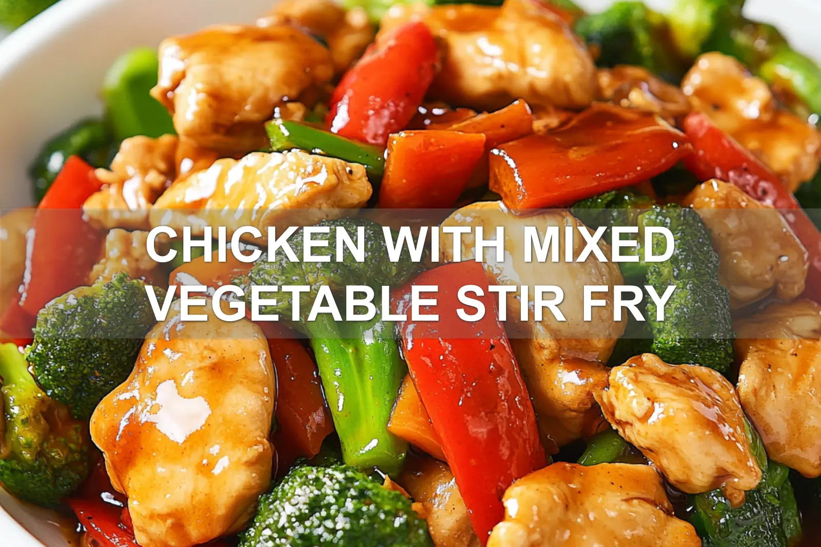 CHICKEN WITH MIXED VEGETABLE STIR FRY centered hero view, clean and uncluttered