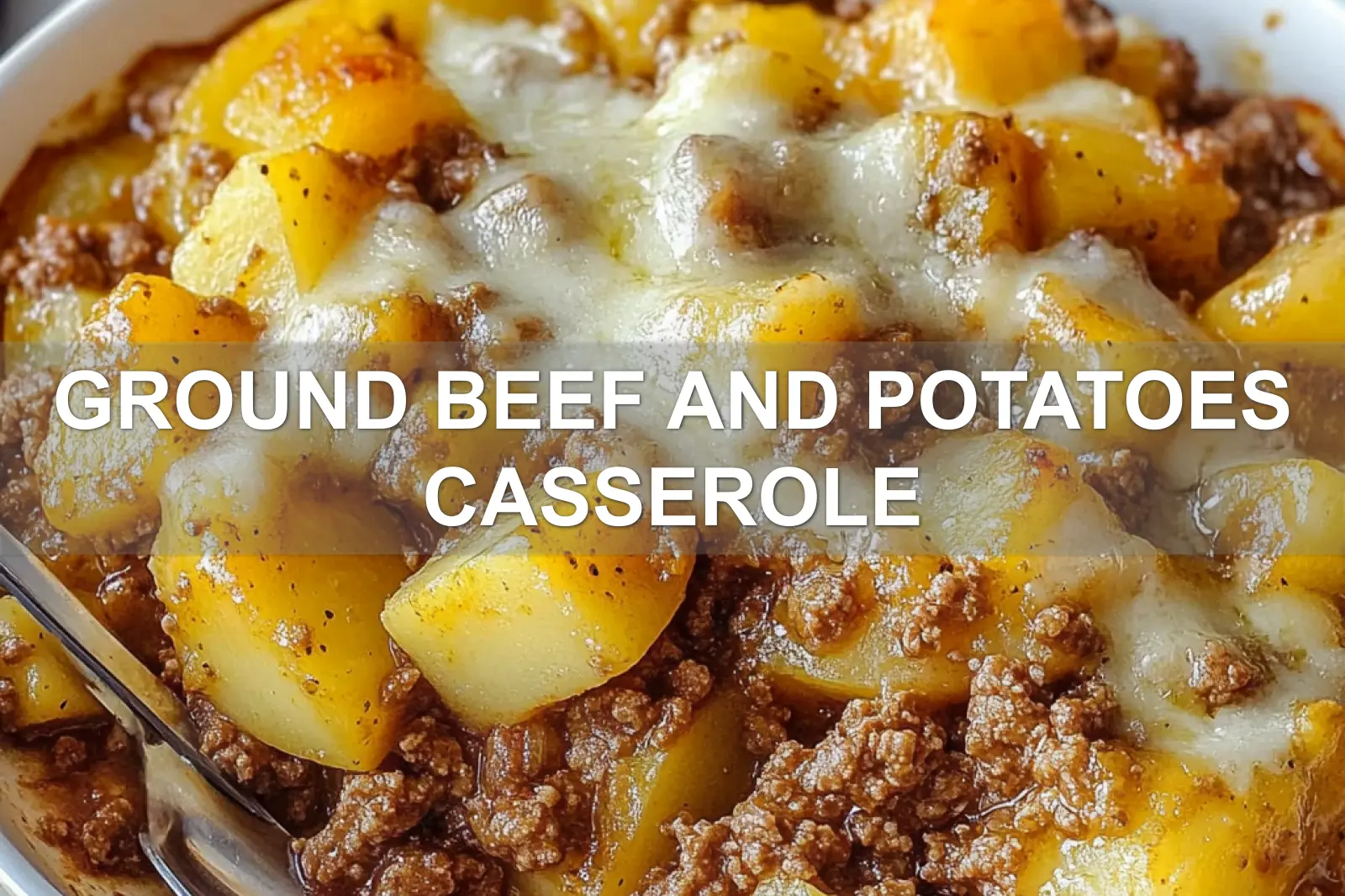 Ground Beef and Potatoes Casserole: A Delicious Classic 2 GROUND BEEF AND POTATOES CASSEROLE centered hero view, clean and uncluttered