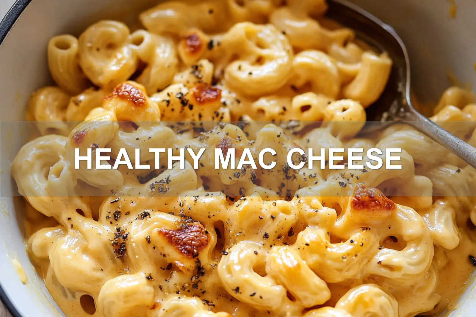 HEALTHY MAC CHEESE centered hero view, clean and uncluttered