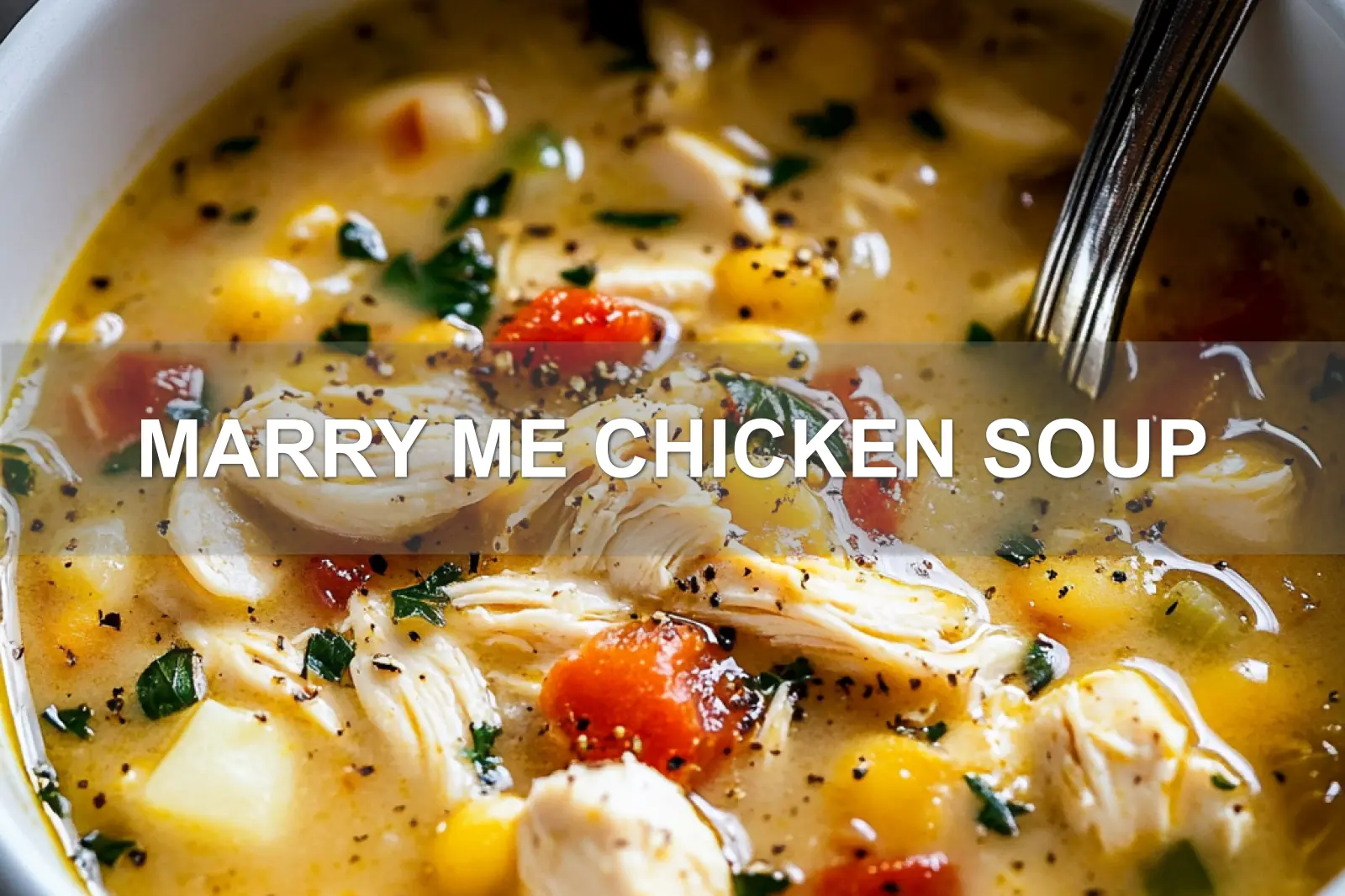 Marry Me Chicken Soup: Easy Comforting Recipe to Love 4 MARRY ME CHICKEN SOUP centered hero view, clean and uncluttered
