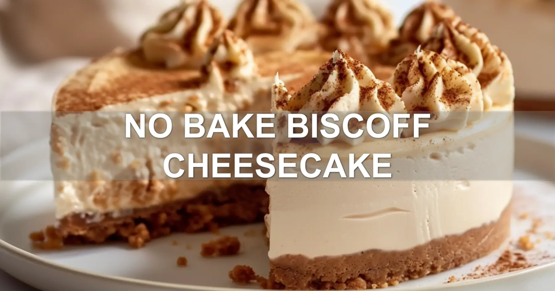 NO BAKE BISCOFF CHEESECAKE centered hero view, clean and uncluttered