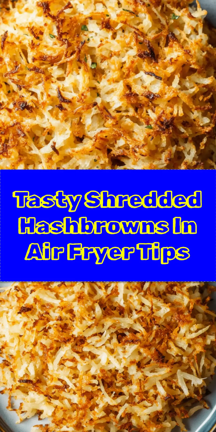 Pinterest graphic: Perfectly golden and crispy shredded hashbrowns made easy in the air fryer, a delicious and quick breakfast idea.