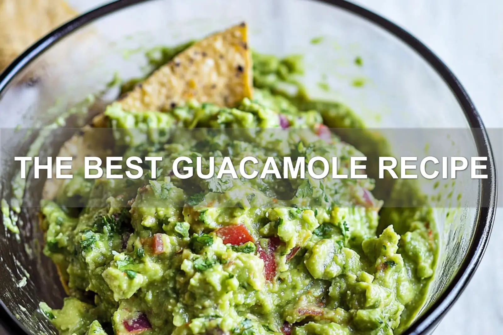 The Best Guacamole Recipe Easy and Delicious 3 THE BEST GUACAMOLE RECIPE centered hero view, clean and uncluttered