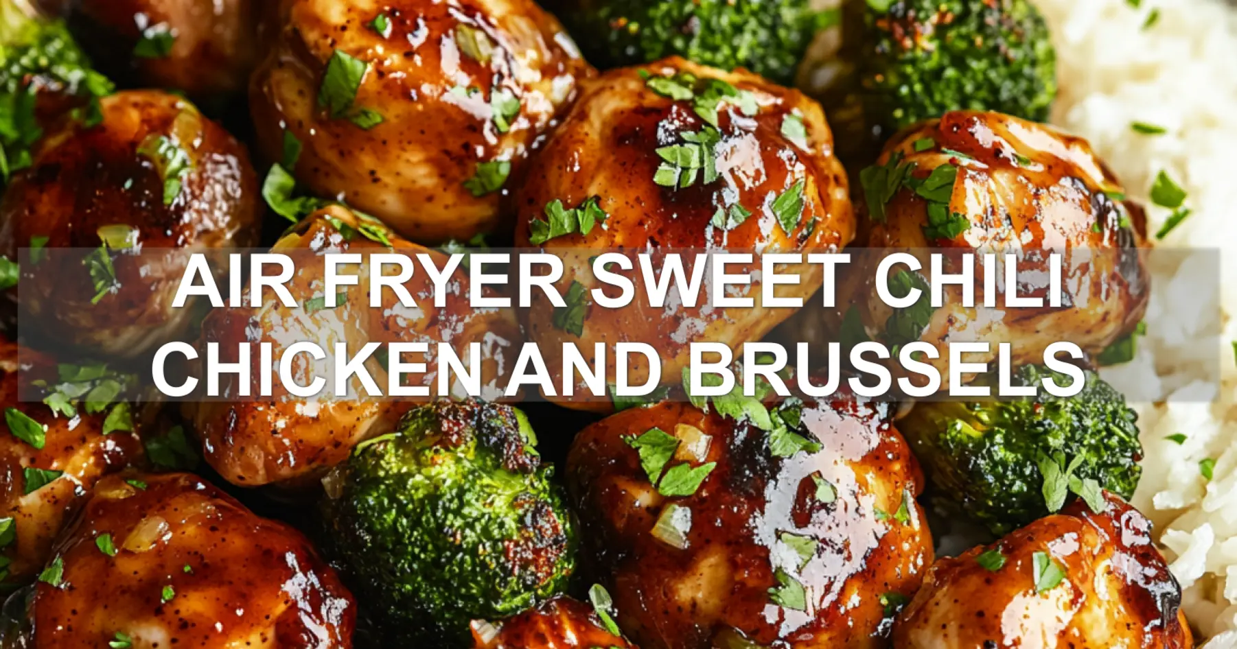 Delicious Air Fryer Sweet Chili Chicken Veggies 2 AIR FRYER SWEET CHILI CHICKEN AND BRUSSELS centered hero view, clean and uncluttered
