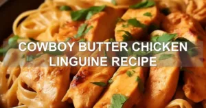 COWBOY BUTTER CHICKEN LINGUINE RECIPE centered hero view, clean and uncluttered