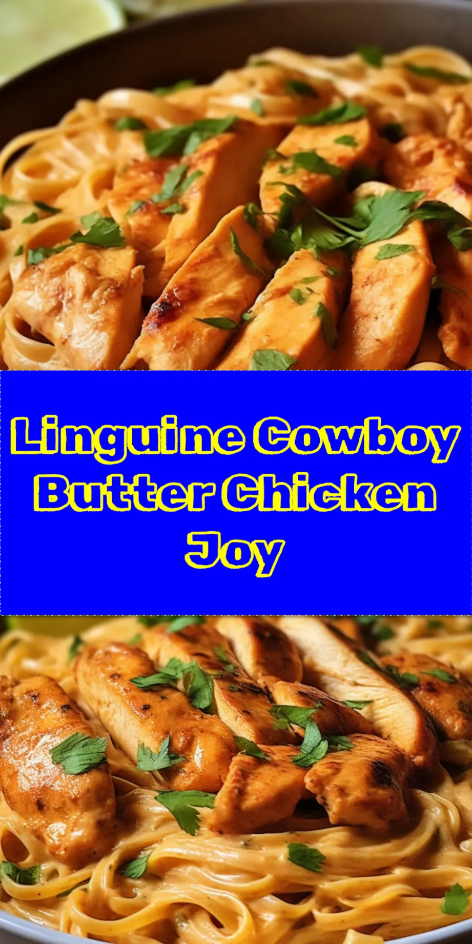 COWBOY BUTTER CHICKEN LINGUINE RECIPE centered hero view, clean and uncluttered_pin