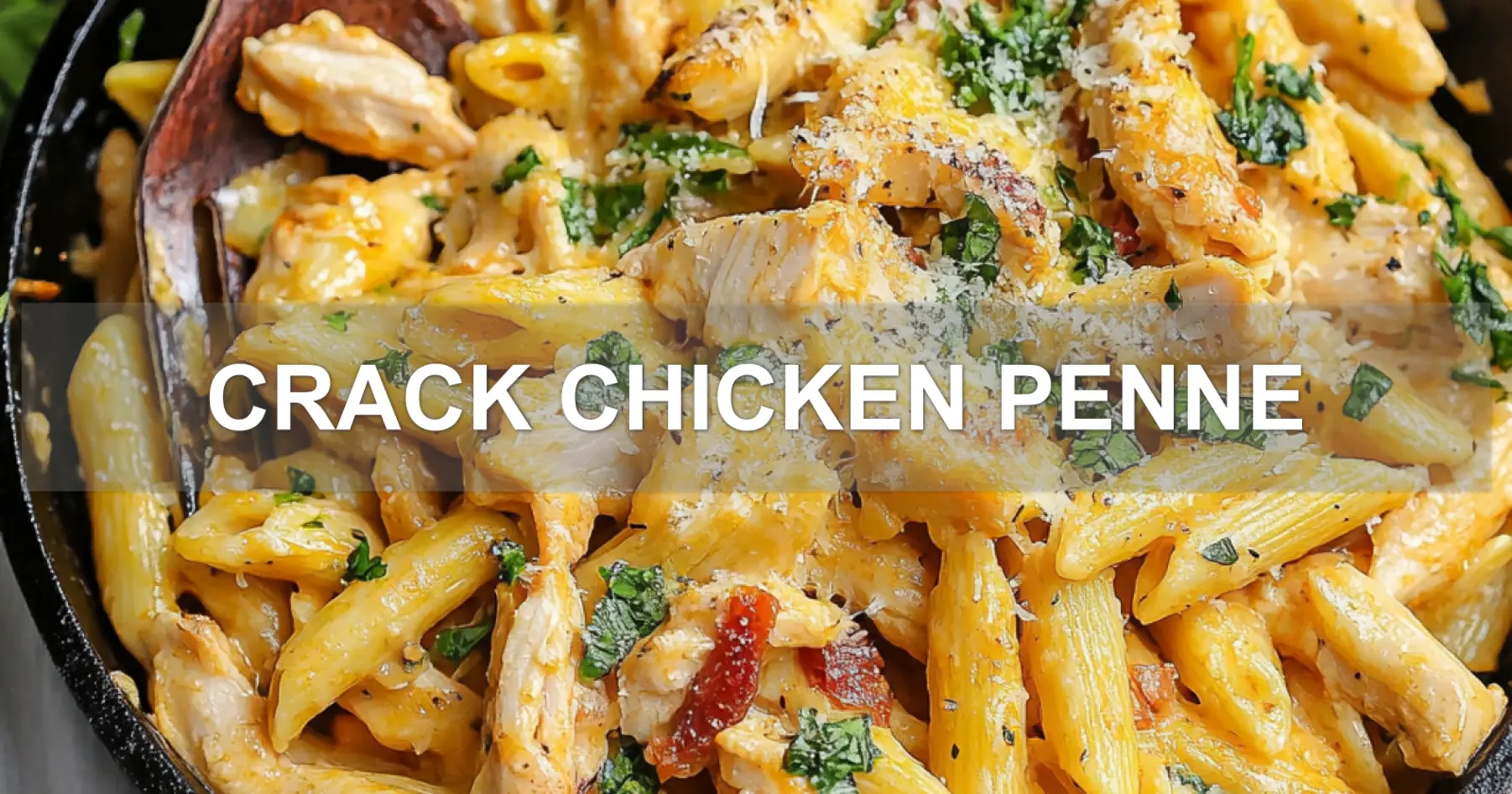 CRACK CHICKEN PENNE centered hero view, clean and uncluttered