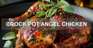 Make Crock Pot Angel Chicken: An Ultimate Family Meal CROCK POT ANGEL CHICKEN centered hero view, clean and uncluttered