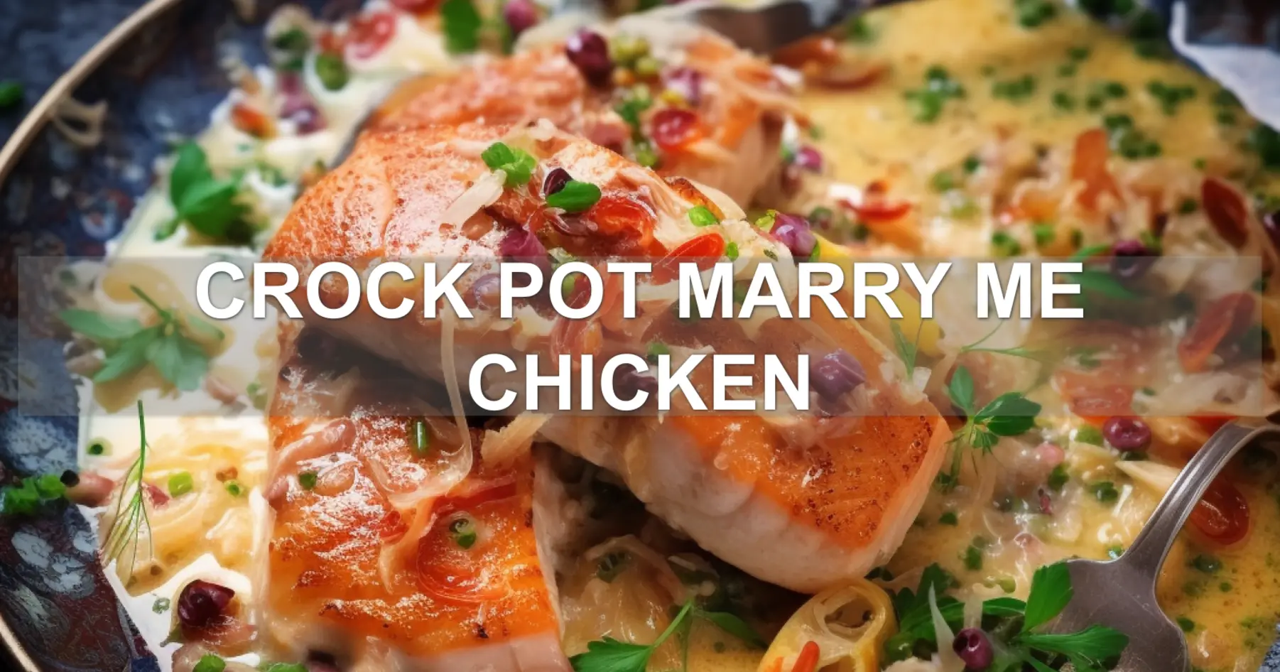 CROCK POT MARRY ME CHICKEN centered hero view, clean and uncluttered