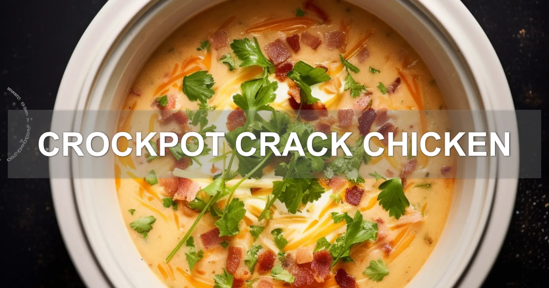 Irresistible Crockpot Crack Chicken Recipe: Simple and Quick 2 CROCKPOT CRACK CHICKEN centered hero view, clean and uncluttered