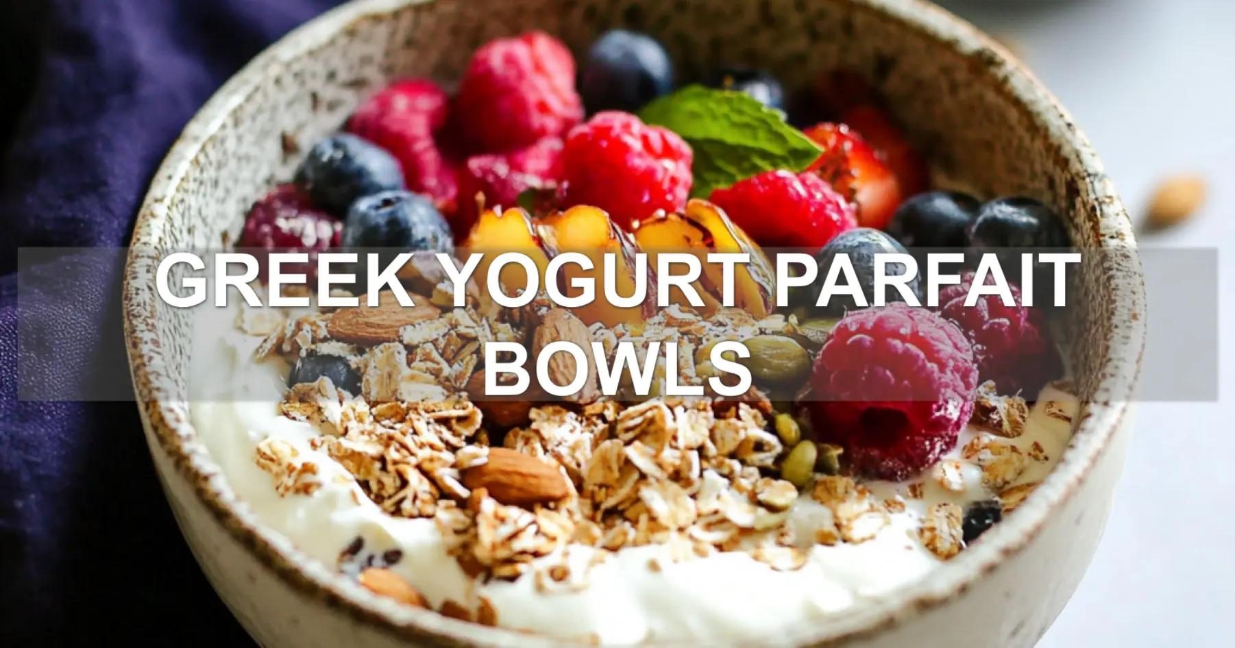 GREEK YOGURT PARFAIT BOWLS centered hero view, clean and uncluttered