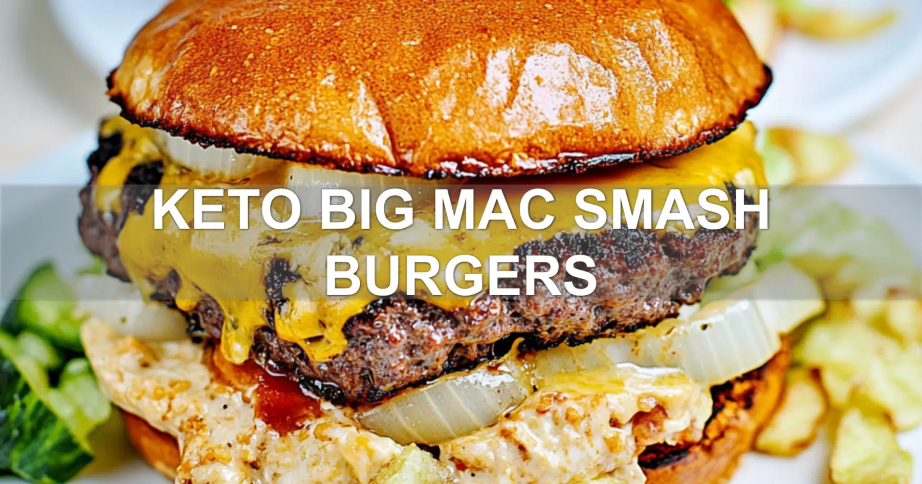 Keto Big Mac Smash Burgers: Quick and Mouthwatering Feast