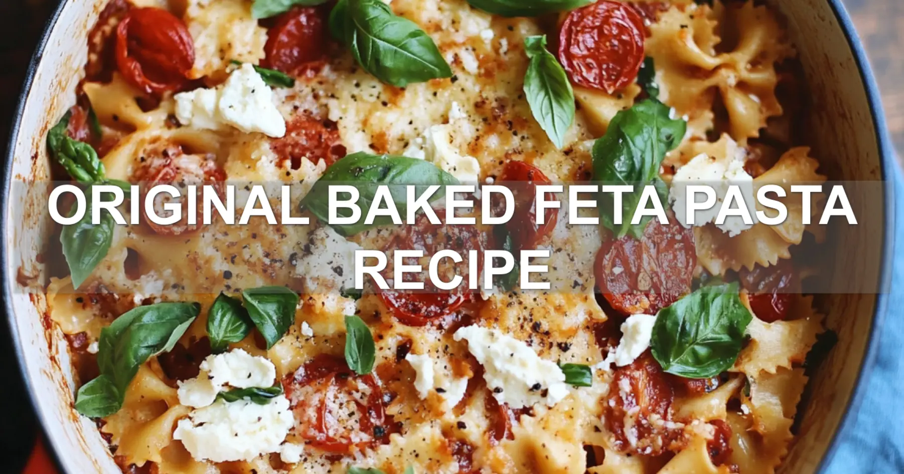 Perfect Original Baked Feta Pasta Recipe Worth Trying 2 ORIGINAL BAKED FETA PASTA RECIPE centered hero view, clean and uncluttered