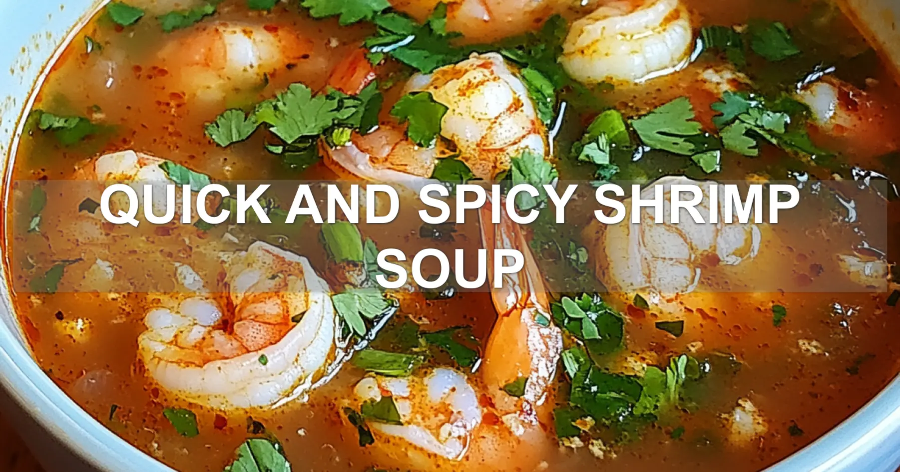 Discover Quick and Spicy Shrimp Soup: Exciting Recipes 2 QUICK AND SPICY SHRIMP SOUP centered hero view, clean and uncluttered