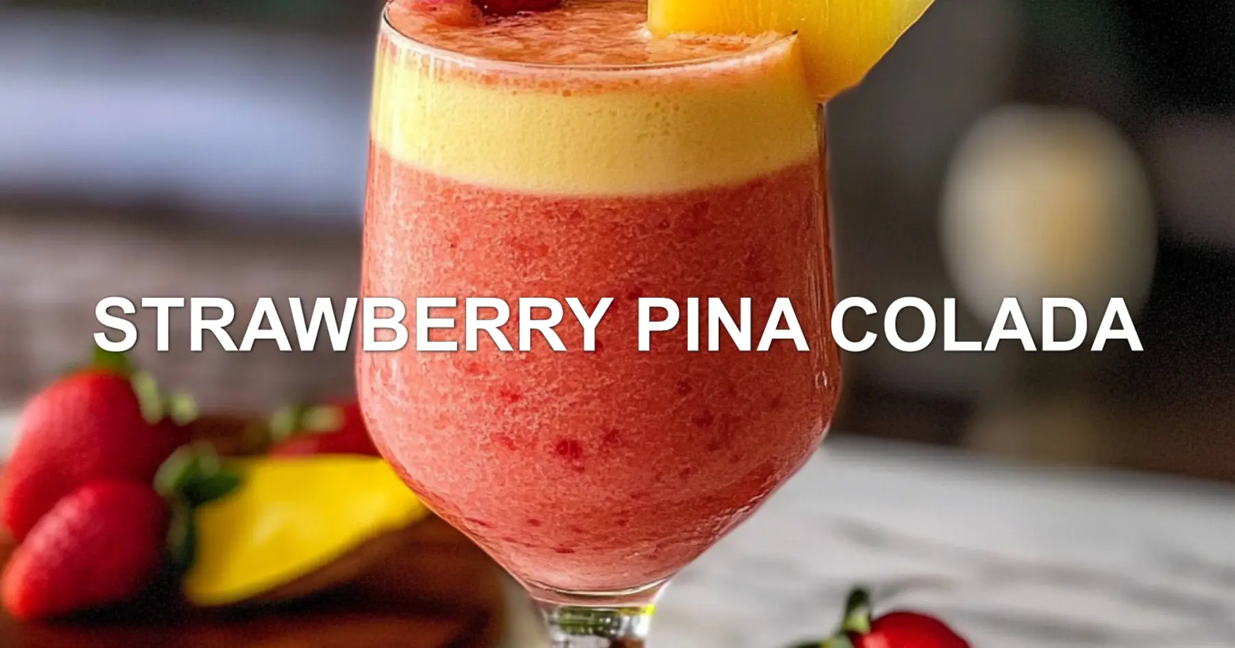 Discover the Best Strawberry Pina Colada Secrets 2 STRAWBERRY PINA COLADA centered hero view, clean and uncluttered
