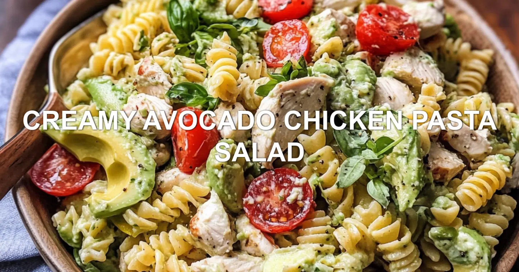 CREAMY AVOCADO CHICKEN PASTA SALAD centered hero view, clean and uncluttered