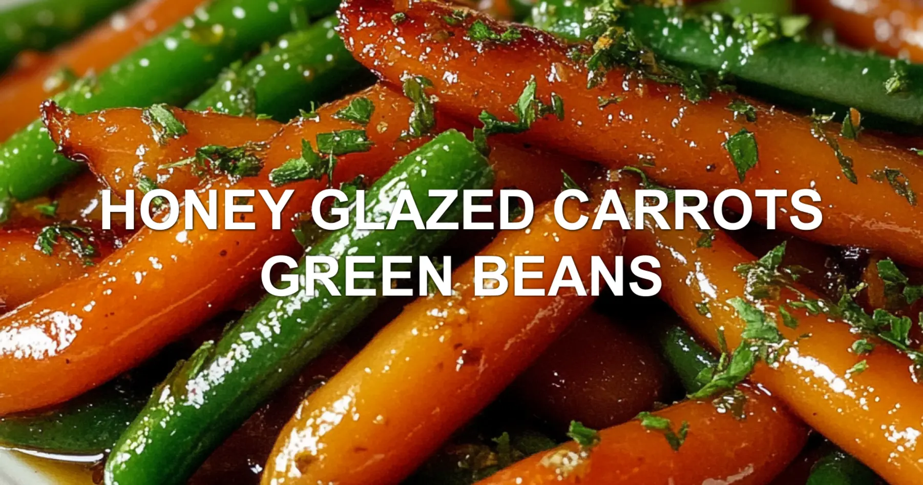 Easy Honey Glazed Carrots & Green Beans: Perfect Side