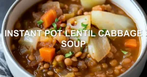 Discover the Irresistible Instant Pot Lentil Cabbage Soup INSTANT POT LENTIL CABBAGE SOUP centered hero view, clean and uncluttered