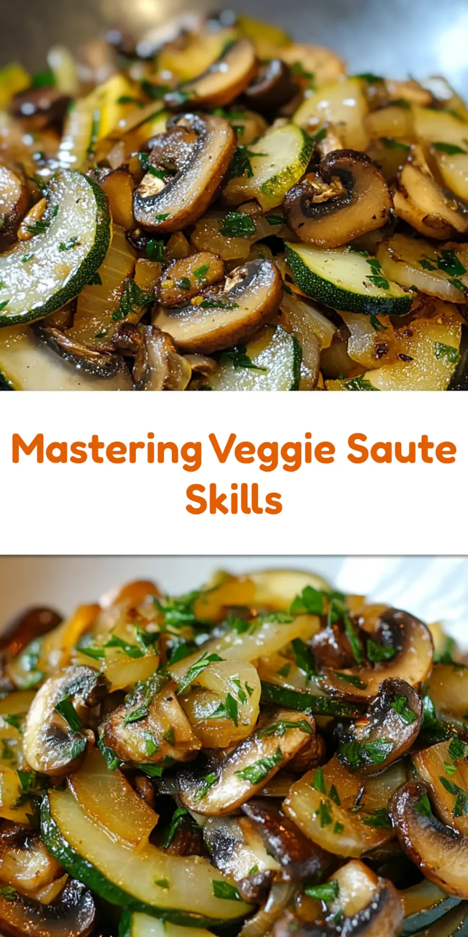 MASTERING SAUTEED ZUCCHINI MUSHROOMS AND ONIONS centered hero view, clean and uncluttered_pin