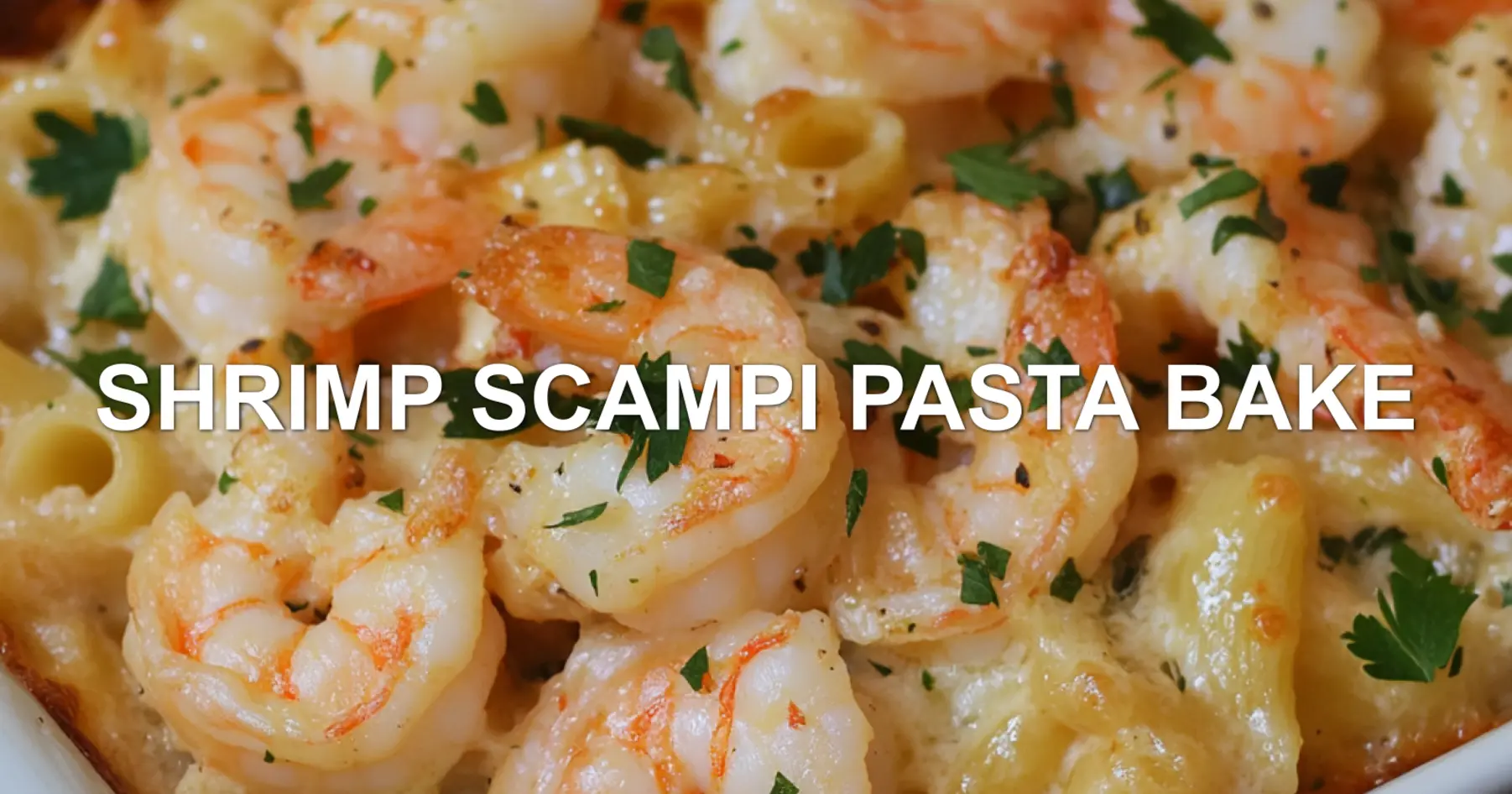 How to Make Irresistible Shrimp Scampi Pasta Bake