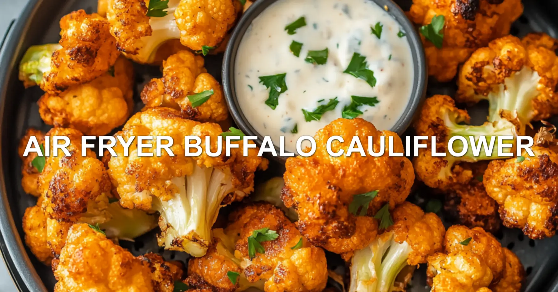 AIR FRYER BUFFALO CAULIFLOWER centered hero view, clean and uncluttered