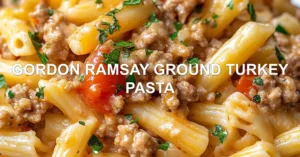 Gordon Ramsay Ground Turkey Pasta Recipe Easy and Delicious GORDON RAMSAY GROUND TURKEY PASTA centered hero view, clean and uncluttered
